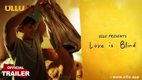 Love is Blind Season 1 2020 Hindi Ullu Web Series Official Trailer 720p