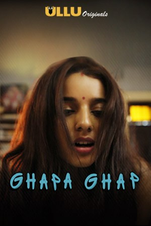 Ghapa Ghap (2019) Ullu Original Hot Web Series 720p HDRip