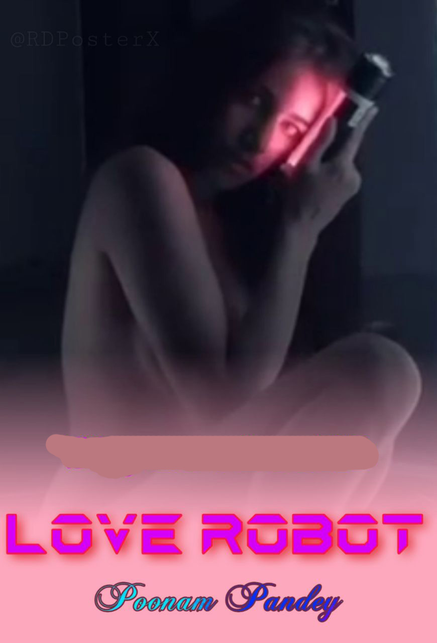 18+ Love Robot (2020) Hindi Poonam Pandey Hindi Video 720p UNRATED HDRip 140MB x264 AAC