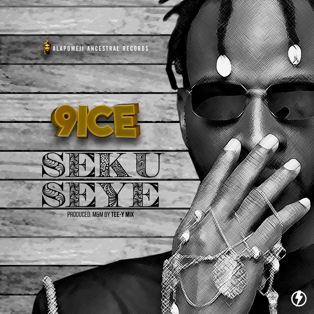 9ice – Seku Seye (prod. Tee-Y Mix)