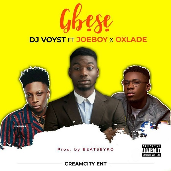 DJ Voyst – Gbese Ft. Joeboy & Oxlade