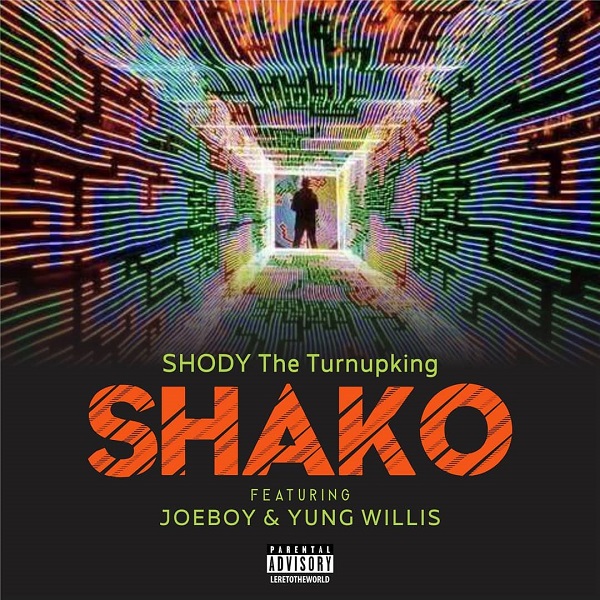ShodyTheTurnUpKing – Shako ft. Joeboy & Yung Willis 