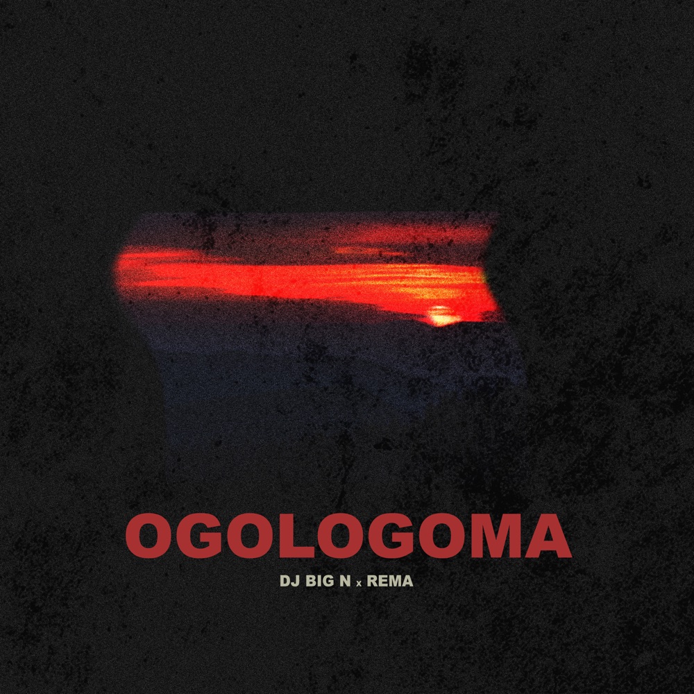 DJ Big N – Ogologoma ft. Rema