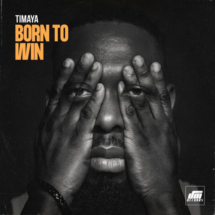Music: Timaya – Born To Win