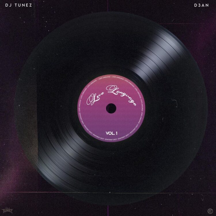 [Album] DJ Tunez & D3AN – Love Language Vol 1 (EP)