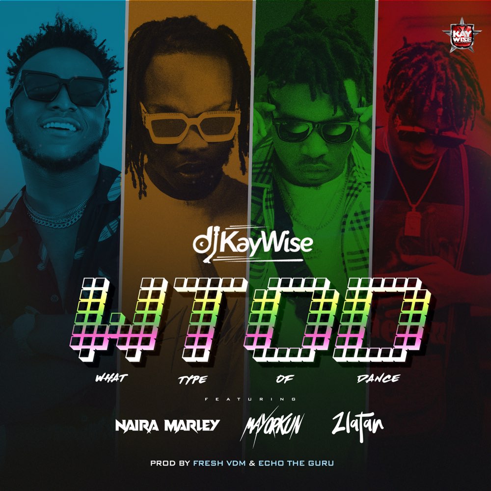 DJ Kaywise – What Type Of Dance ft. Naira Marley, Mayorkun & Zlatan