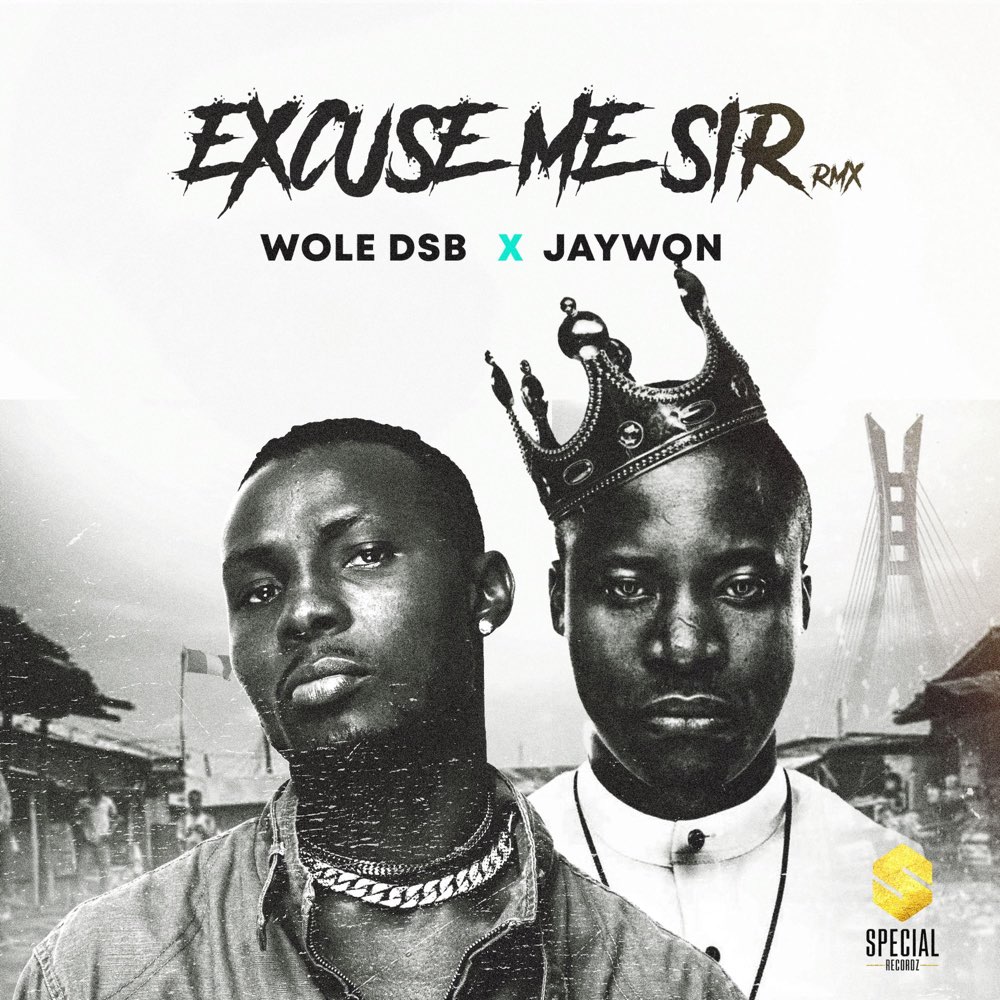 Wole DSB ft. Jaywon – Excuse Me Sir (Remix)
