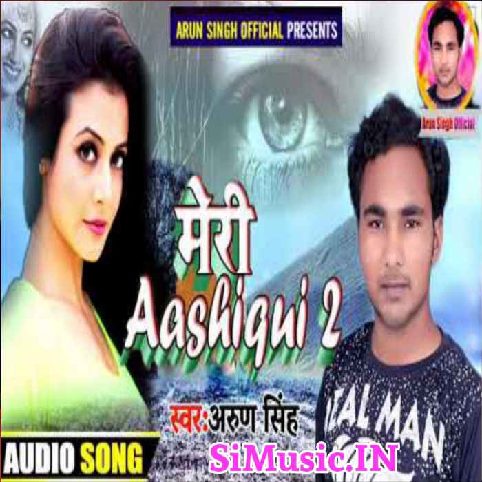 Meri Aashiqui 2 (Arun Singh) 2020 Mp3 Songs