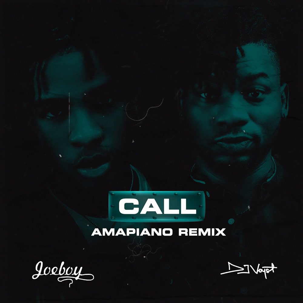 DJ Voyst & Joeboy – Call (Amapiano Remix)