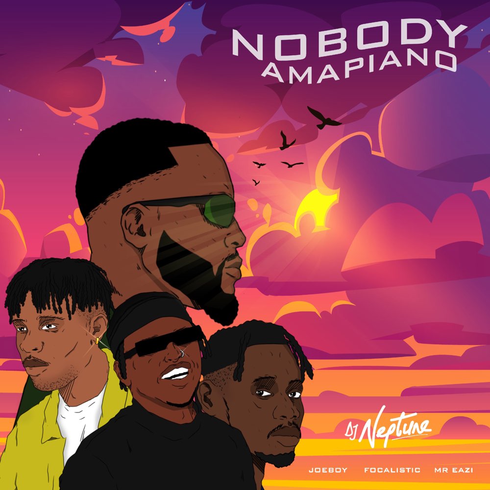 DJ Neptune ft. Mr Eazi & Joeboy, Focalistic – Nobody (Amapiano Remix)