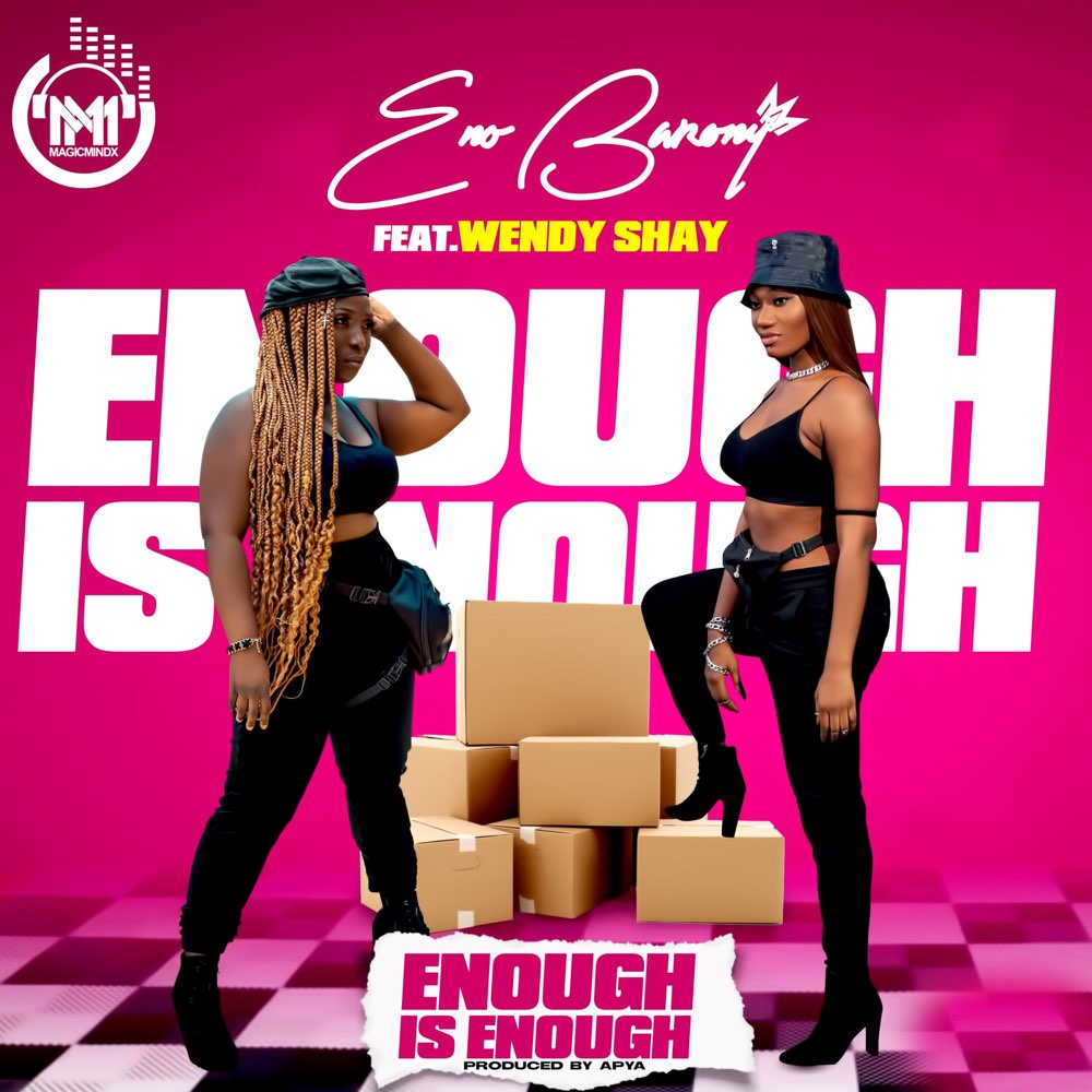 Eno Barony ft. Wendy Shay – Enough Is Enough