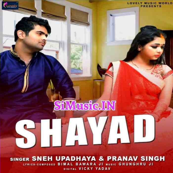 Shayad (Sneh Upadhyay,Pranav Singh) Hindi Sad Songs