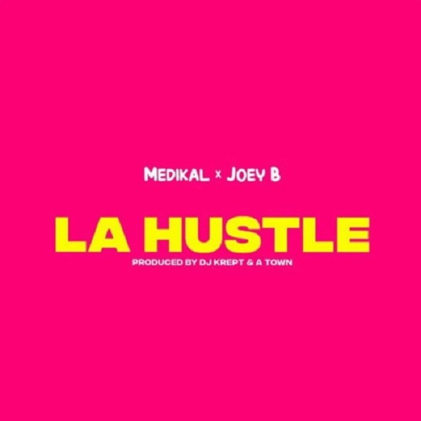 Medikal ft. Joey B – La Hustle