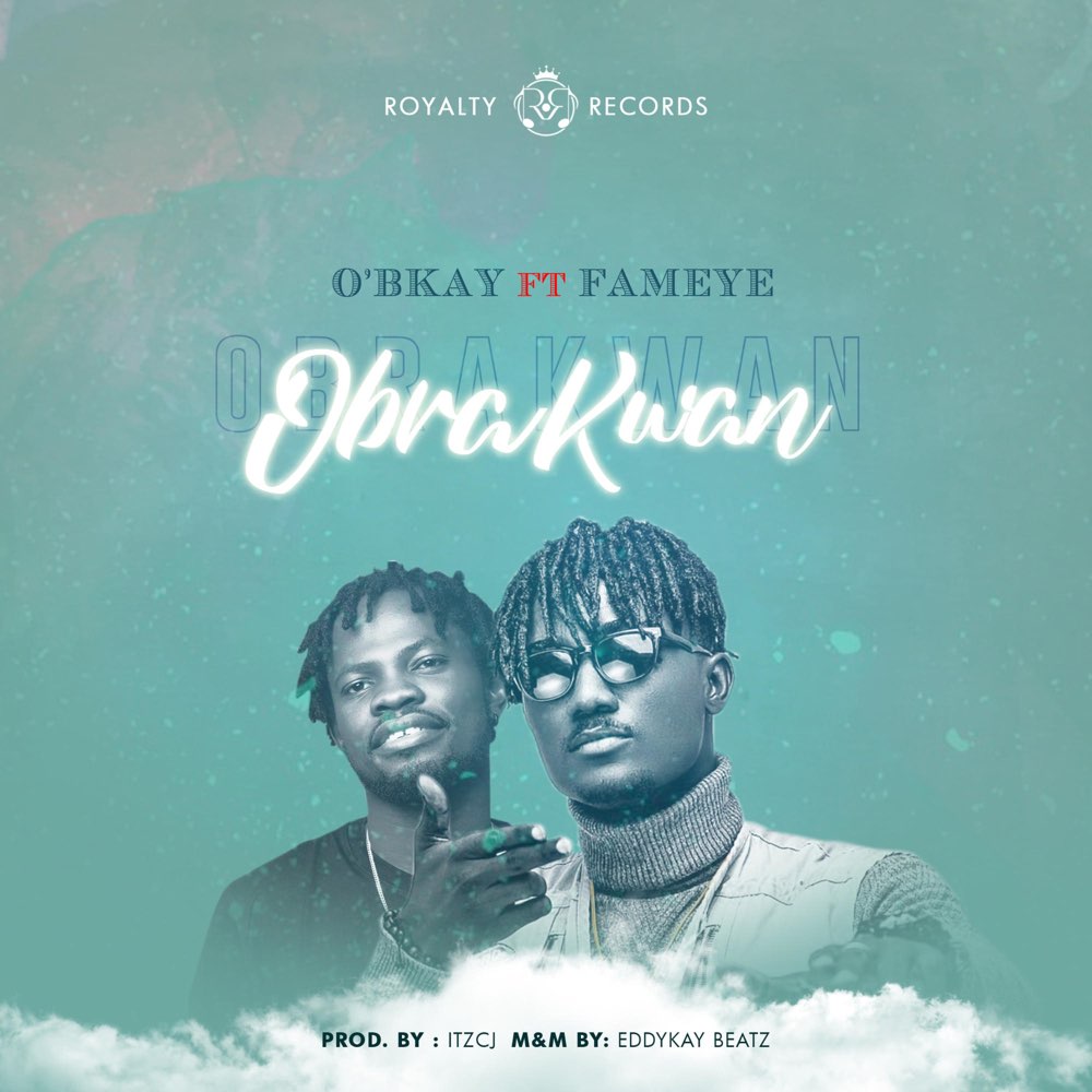 O’Bkay ft. Fameye – Obra Kwan