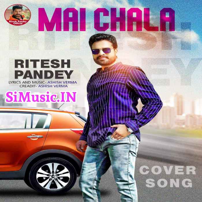 Main Chala (Ritesh Pandey) 2020 Hindi Cover Mp3 Song