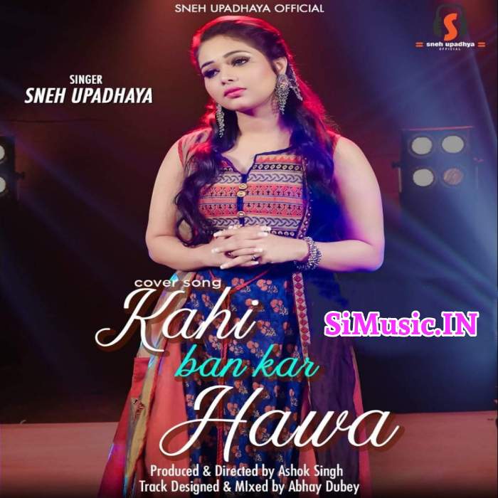 Kahi Ban Kar Hawa...I (Sneh Upadhaya) Hindi Cover Songs