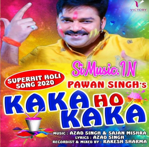 Kaka Ho Kaka Pawan Singh 2020 Mp3 Songs